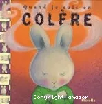 Quand je suis en colère