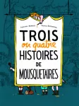 Trois ou quatre histoires de Mousquetaires