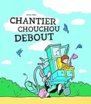 Chantier chouchou debout