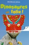 Dinosaures en folie !