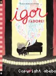 Igor, j'adore !