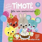 Timoté fête son anniversaire (Écoute aussi l'histoire) – Album jeunesse – À partir de 2 ans