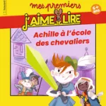 Mes premiers j'aime lire, 253 - Septembre 2023 - Achille à l'école des chevaliers