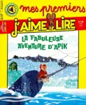 Mes premiers j'aime lire, 259 - Mars 2024 - La fameuse aventure d'Apik