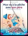 Max va à la pêche avec son père
