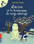 Lucien et le bonhomme de neige sauvage