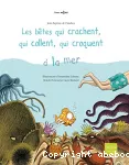 Les bêtes qui crachent, qui collent, qui croquent à la mer