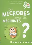 Les microbes sont-ils méchants ?
