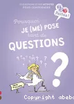 Pourquoi je (me) pose tant de questions ?