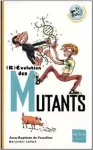 (R)évolution des mutants