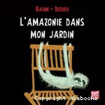 L'Amazonie dans mon jardin