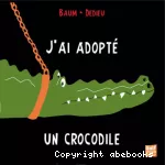 J'ai adopté un crocodile