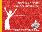 Maman ! maman ! j'ai mal au ventre !