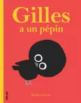 Gilles a un pépin