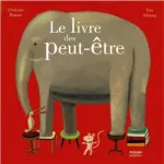 Le grand livre des peut-être, des si et des pourquoi