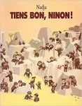 Tiens bon, Ninon