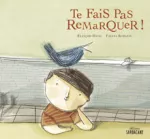 Te fais pas remarquer !