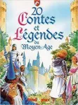 20 contes et légendes du Moyen-âge