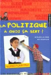 La politique à quoi ça sert ?