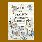 La maison pleine de trucs