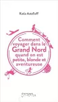 Comment voyager dans le Grand Nord quand on est petite, blonde et aventureuse