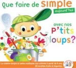 Que faire de simple aujourd'hui avec nos p'tits loups ?