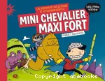 Les aventures fantastiques et extraordinaires de Mini chevalier maxi fort