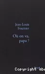 Où on va, papa ?