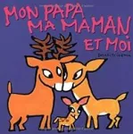 Mon papa, ma maman et moi