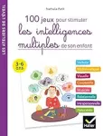 100 jeux pour stimuler les intelligences multiples de son enfant