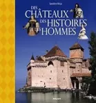 DES CHATEAUX DES HISTOIRES ET DES HOMMES