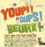 Youpi, Oups, Beurk !
