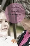Parents, si vous saviez !