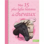 Mes 15 plus belles histoires de chevaux