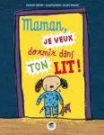 Maman, je veux dormir dans ton lit !