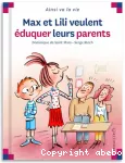 Max et Lili veulent éduquer leurs parents