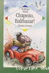Chapeau, Balthazar ! ou Les aventures extraordinaires et nostalgiques d'un chapeau