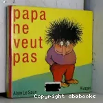 Papa ne veut pas